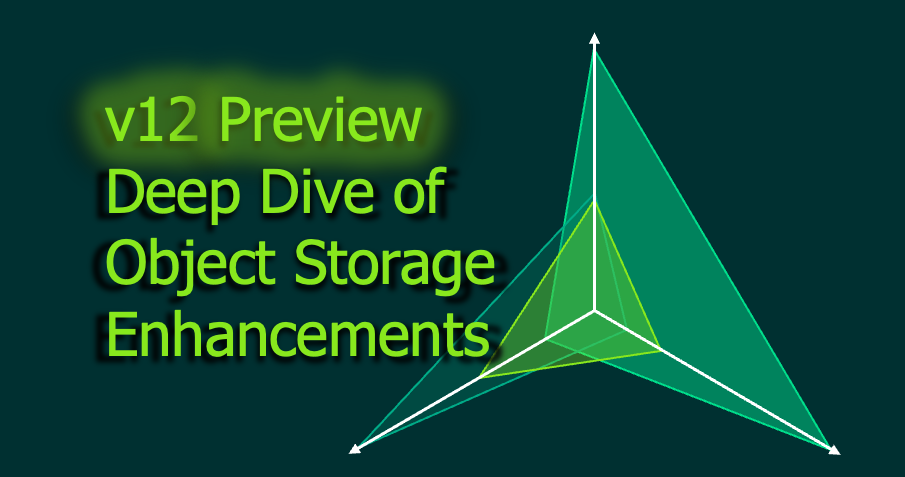 v12 Preview - Object Storage Enhancements
